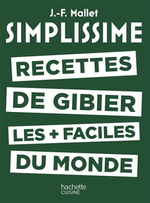 Simplissime : recettes de gibier les + faciles du monde - Jean-François Mallet