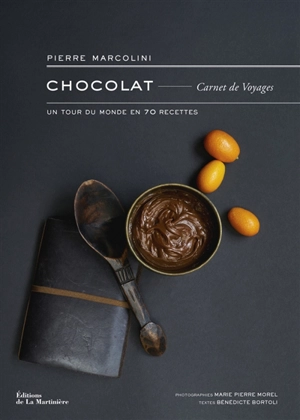 Chocolat : carnet de voyages : un tour du monde en 70 recettes - Pierre Marcolini