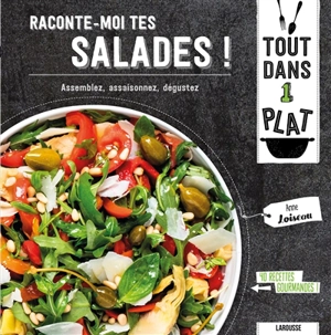 Raconte-moi tes salades ! : assemblez, assaisonnez, dégustez ! : 40 recettes gourmandes ! - Anne Loiseau