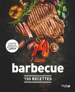 I love barbecue : 150 recettes - Kobus Botha