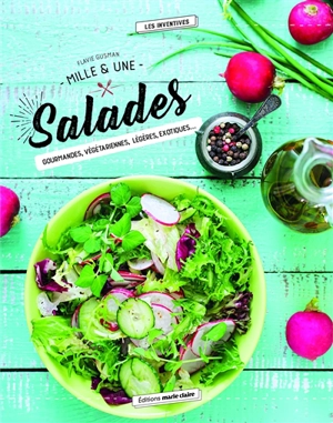 Mille & une salades : gourmandes, végétariennes, légères, exotiques... - Flavie Gusman