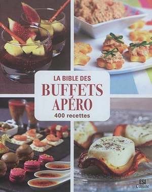 La bible des buffets apéro : 400 recettes - Sylvie Aït-Ali