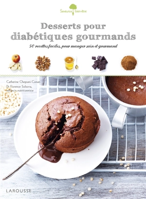 Desserts pour diabétiques gourmands : 50 recettes pour manger sain et gourmand - Catherine Chegrani