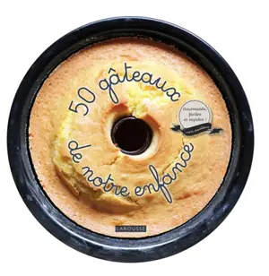 50 gâteaux de notre enfance : gourmands, faciles et rapides - Carla Bardi