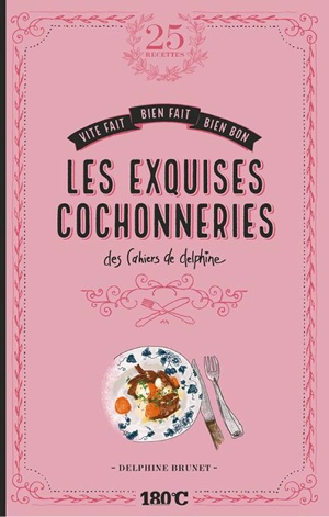 Les exquises cochonneries : des cahiers de Delphine - Delphine Brunet