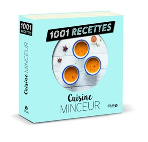 Cuisine minceur : 1.001 recettes - Solveig Darrigo-Dartinet