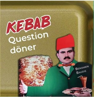 Kebab : question döner - Benjamin Baudis