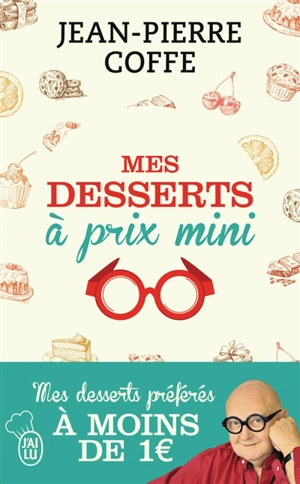 Mes desserts à prix mini : mes desserts préférés à moins de 1 euro - Jean-Pierre Coffe