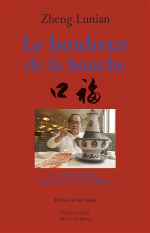 Le bonheur de la bouche : la cuisine chinoise, quintessence d'une civilisation - Lu-Nian Zheng