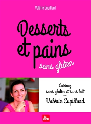 Desserts et pains sans gluten - Valérie Cupillard