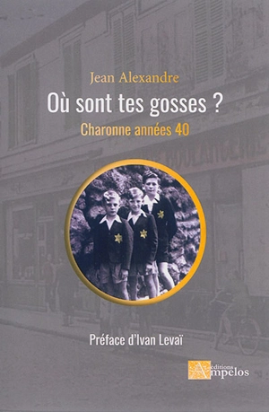 Où sont tes gosses ? : Charonne, années 40 - Jean Alexandre