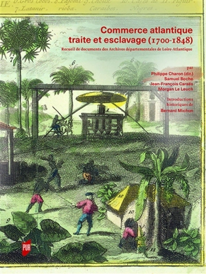 Commerce atlantique, traite et esclavage (1700-1848) : recueil de documents des Archives départementales de Loire-Atlantique