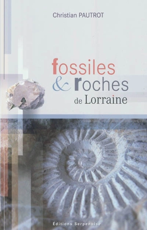 Fossiles & roches de Lorraine - Christian Pautrot