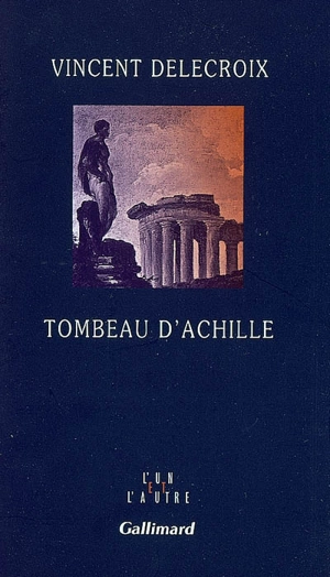 Tombeau d'Achille - Vincent Delecroix