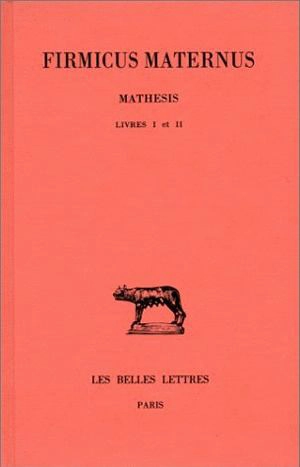 Mathesis. Vol. 1. Livres I et II - Julius Firmicus Maternus