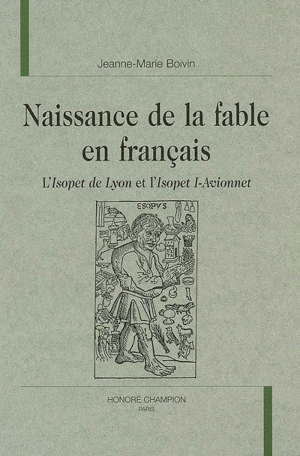 Naissance de la fable en français : l'Isopet de Lyon et l'Isopet I-Avionnet - Jeanne-Marie Boivin