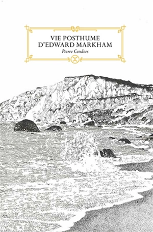 Vie posthume d'Edward Markham : novella - Pierre Cendors