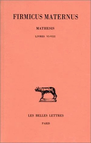 Mathesis. Vol. 3. Livres VI-VIII - Julius Firmicus Maternus