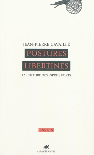 Postures libertines : la culture des esprits forts - Jean-Pierre Cavaillé