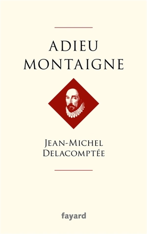 Adieu Montaigne - Jean-Michel Delacomptée