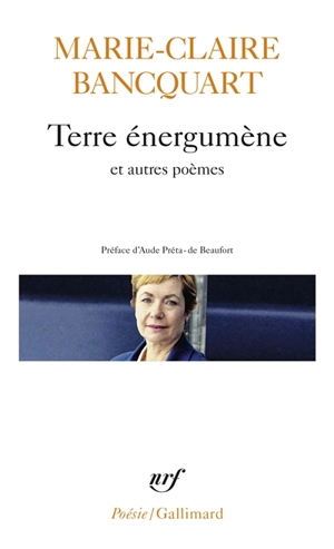 Terre énergumène : et autres poèmes - Marie-Claire Bancquart