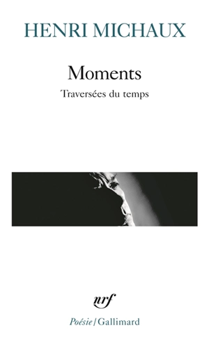 Moments : traversées du temps - Henri Michaux