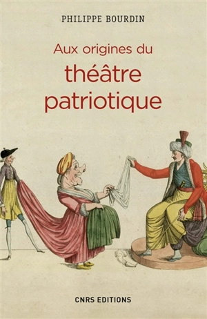 Aux origines du théâtre patriotique - Philippe Bourdin