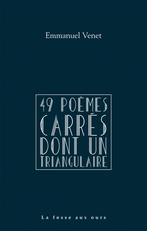 49 poèmes carrés dont un triangulaire - Emmanuel Venet