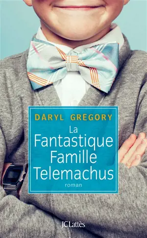 La fantastique famille Telemachus - Daryl Gregory