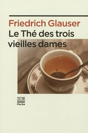 Le thé des trois vieilles dames - Friedrich Glauser