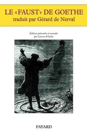 Le Faust de Goethe - Johann Wolfgang von Goethe