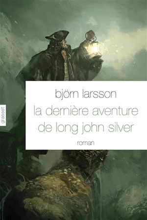 La dernière aventure de Long John Silver - Björn Larsson