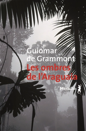 Les ombres de l'Araguaia - Guiomar de Grammont