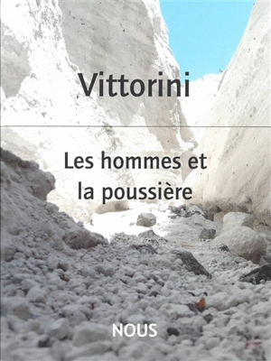 Les hommes et la poussière - Elio Vittorini