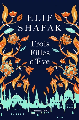 Trois filles d'Eve - Elif Shafak