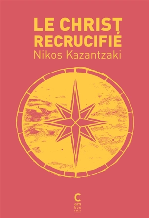 Le Christ recrucifié - Nikos Kazantzakis