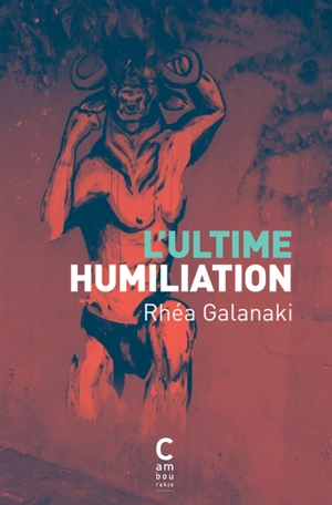 L'ultime humiliation - Rea Galanaki