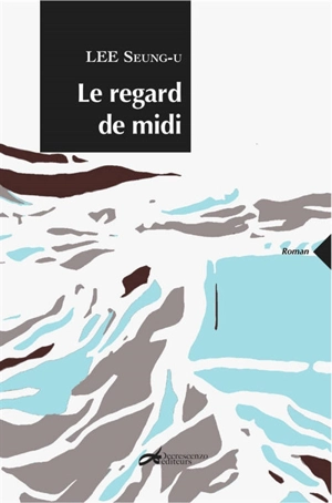 Le regard de midi - Seung-U Lee