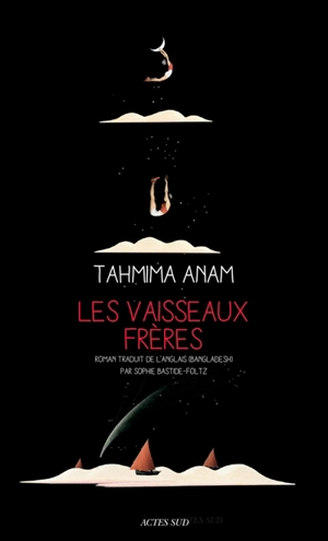 Les vaisseaux frères - Tahmima Anam