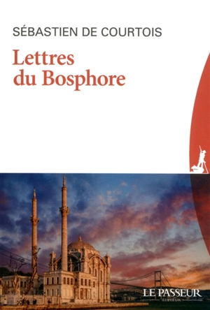 Lettres du Bosphore - Sébastien de Courtois