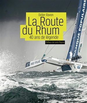La Route du Rhum : 40 ans de légende - Didier Ravon