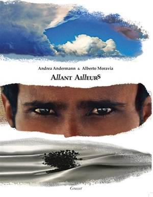 Allant ailleurs - Alberto Moravia