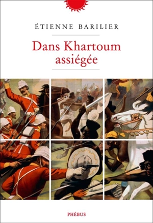 Dans Khartoum assiégée - Etienne Barilier