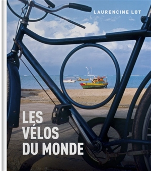 Les vélos du monde - Laurencine Lot