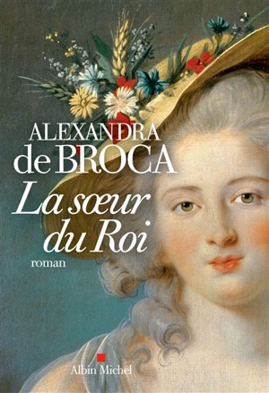 La soeur du roi - Alexandra de Broca