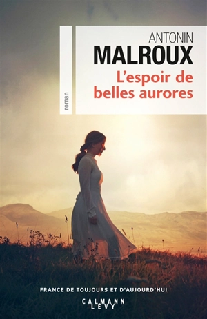 L'espoir de belles aurores - Antonin Malroux