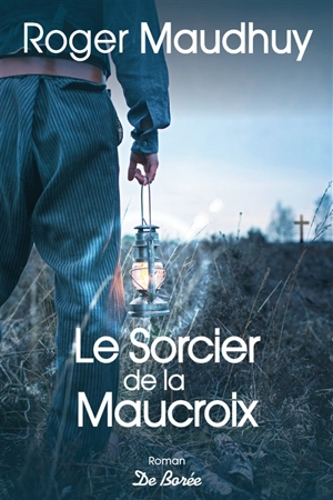 Le sorcier de la Maucroix - Roger Maudhuy