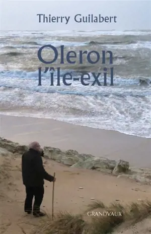 Oléron : l'île exil - Thierry Guilabert