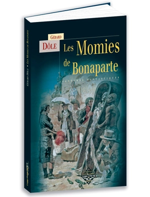 Les momies de Bonaparte : aventures fantastiques - Gérard Dôle