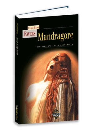 Mandragore : histoire d'un être mystérieux - Hanns Heinz Ewers